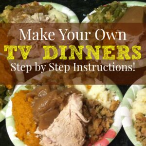 Make Your Own TV Dinners Step by Step Instructions! (All)