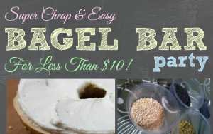 Super Cheap and Easy Bagel Bar Party for Less than $10!