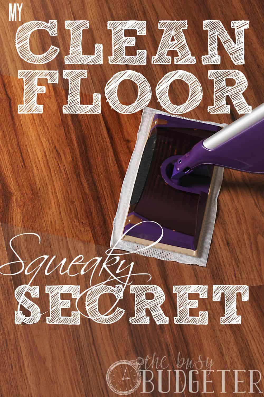 The Secret To Squeaky Clean Wooden Floors The Busy Budgeter