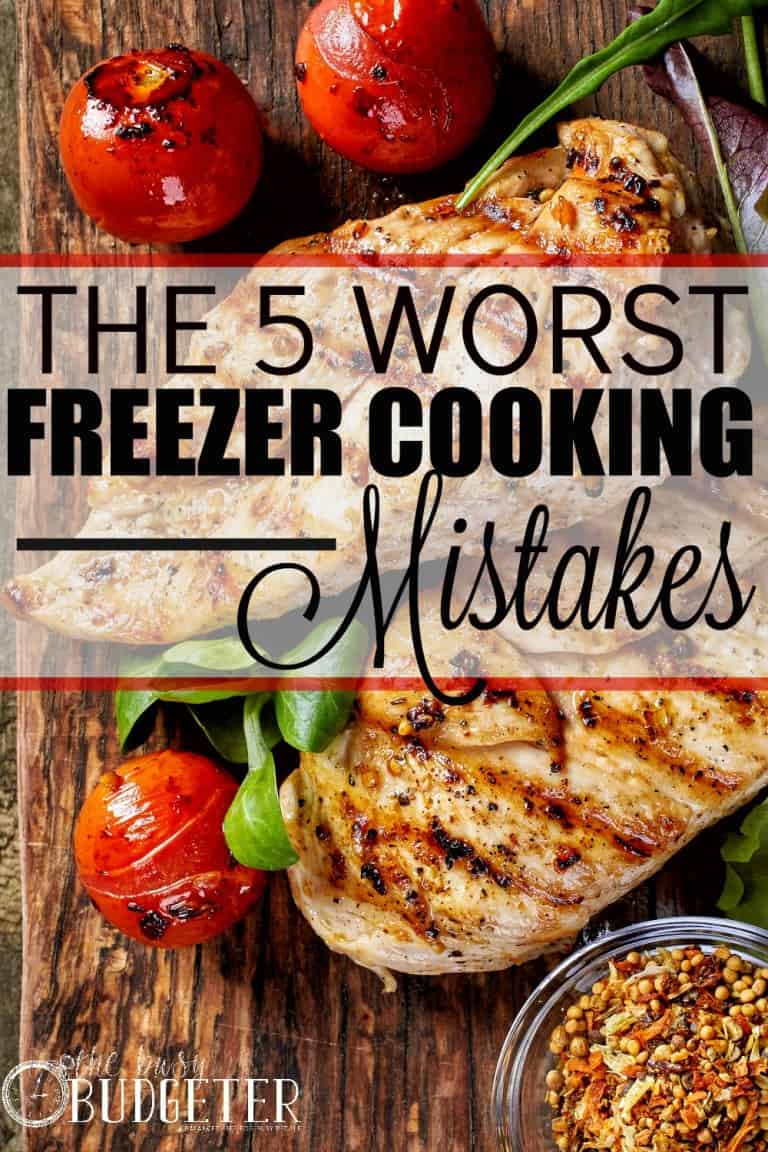 The 5 Worst Freezer Cooking Mistakes The Busy Budgeter