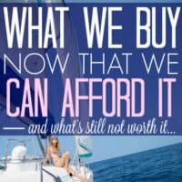 What We Buy Now That We Can Afford It (and What’s Still Not Worth It…)