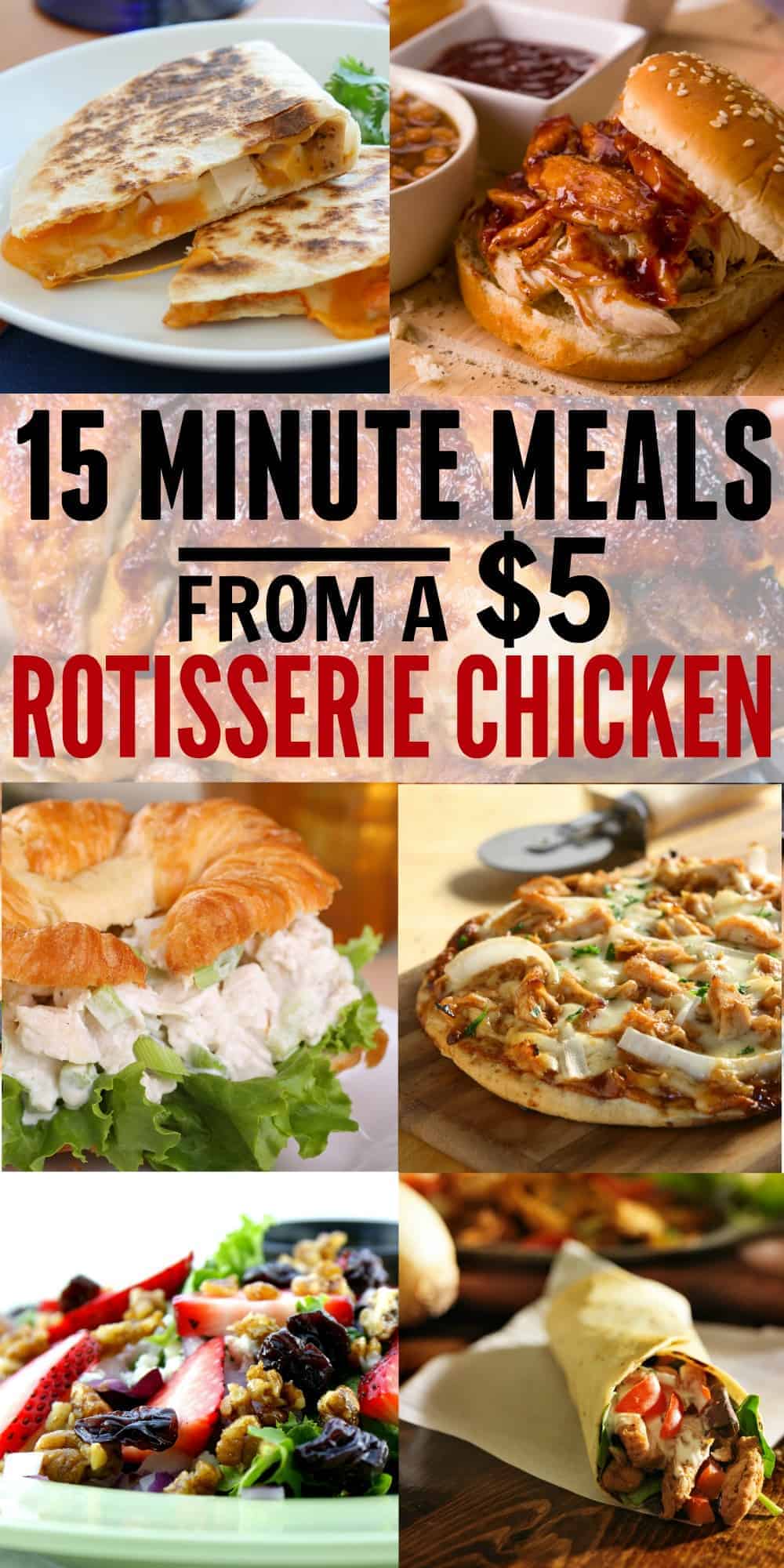 15 Minute Meals from Rotisserie Chicken. BEST LIST EVER. We've had 3 of these this week with one chicken!!! PLUS, we got the rotisserie chicken for $2.49 at Walmart with the half priced trick she gave! My husband's freaking out excited! I work late and we have two kids in sports and these are super quick easy meals that require little to no cooking. We're doing this every time I'm tempted to get delivery from now on. 