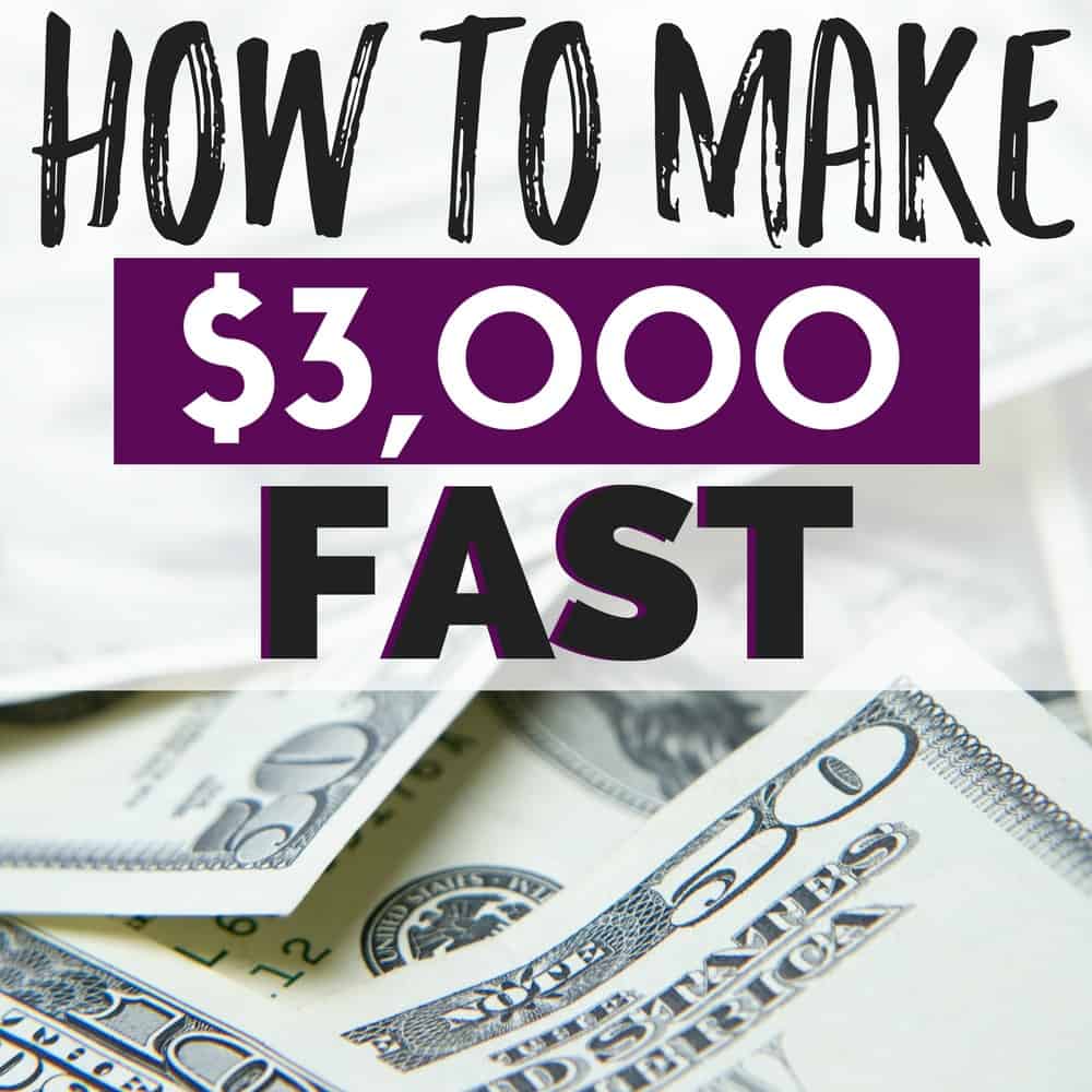 How to Make $3000 Fast