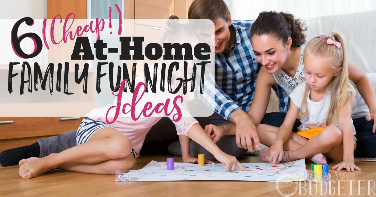 6 Family Fun Night Ideas Affordable Busy Family Fun Night Ideas Affordable Busy Budgeter
