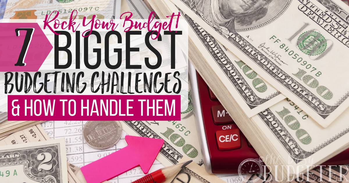 7 biggest budgeting challenges how to handle them busy budgeter