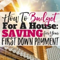 How to Budget for a House: Saving for Your First Down Payment