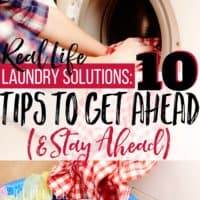 Real Life Laundry Solutions: 10 Tips to Get Ahead (& STAY Ahead)