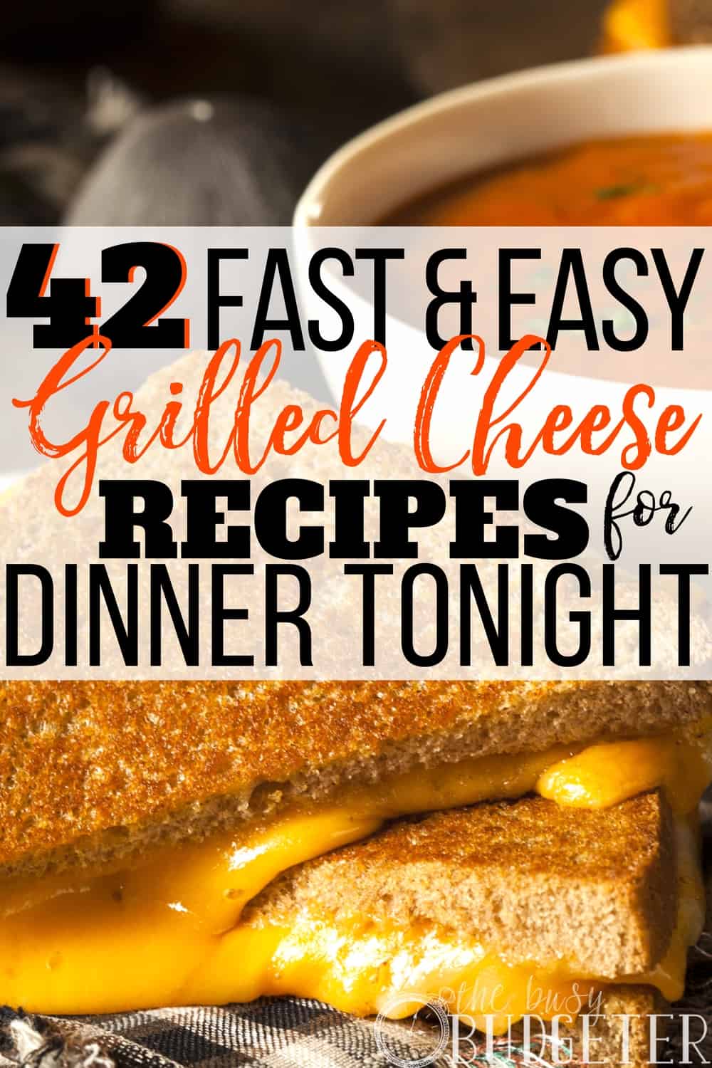 42 Easy Grilled Cheese Recipes for Dinner Tonight! | Busy Budgeter