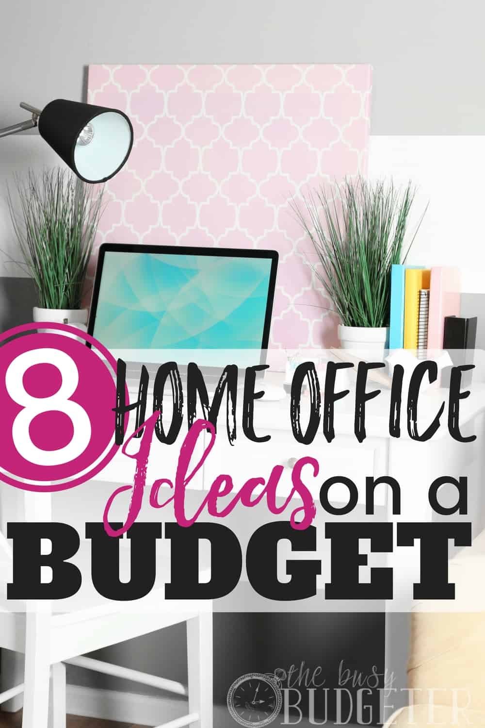 Home Office Ideas on a Budget: 8 Easy Office Upgrades ...