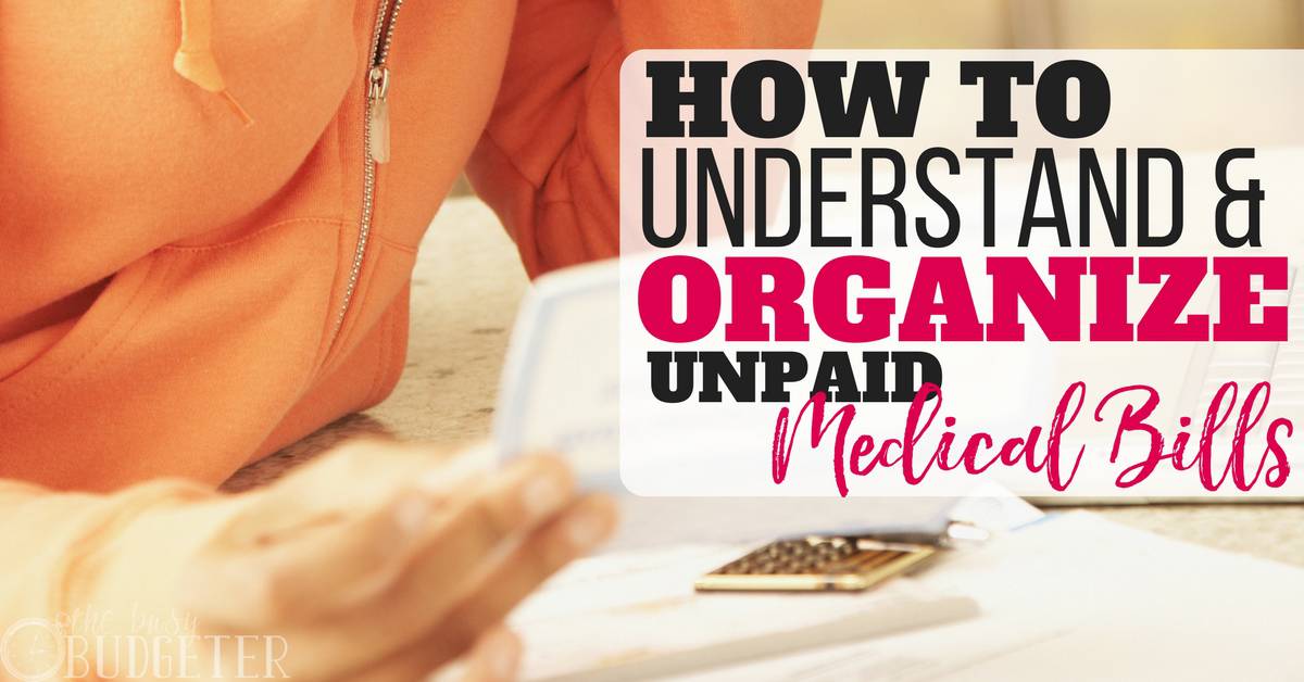 How to Understand & Organize Unpaid Medical Bills Busy Budgeter