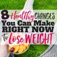 No Pain & No Gain! 8 Healthy Changes You Can Make NOW to Lose Weight