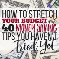 Stretch Your Budget with 40 Money Saving Tips You Haven’t Tried Yet