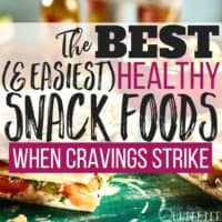 Love Your Diet: The Best, Easiest Healthy Snack Foods for When Cravings Strike