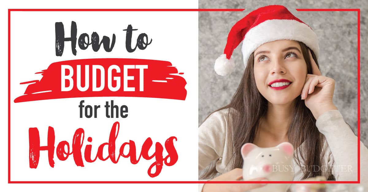 How To Budget For The Holidays - The Busy Budgeter