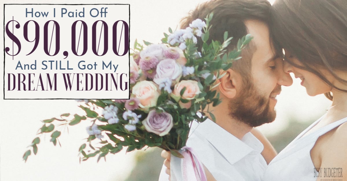 Male and female on their wedding day holding pink flowers outside. Text box says "How I paid off $90,000 and still got my dream wedding"