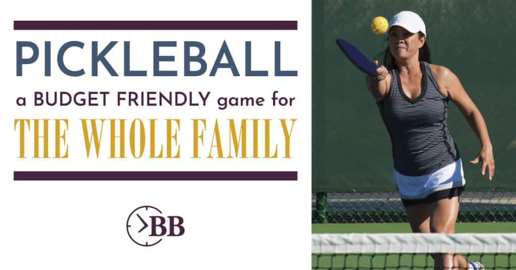 Play pickleball the budget friendly game that will get everyone moving. 