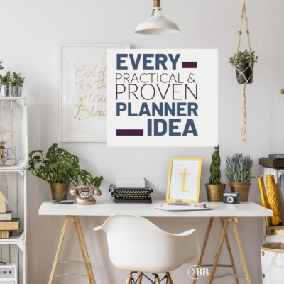 WHITE AND WOODEN DESK WITH GREENERY AND WHITE WALLS THAT GIVES BOHO VIBES. TEXT BLOCK ABOVE THE DESK THAT READS "EVERY PRACTICAL AND PROVEN PLANNER IDEA"