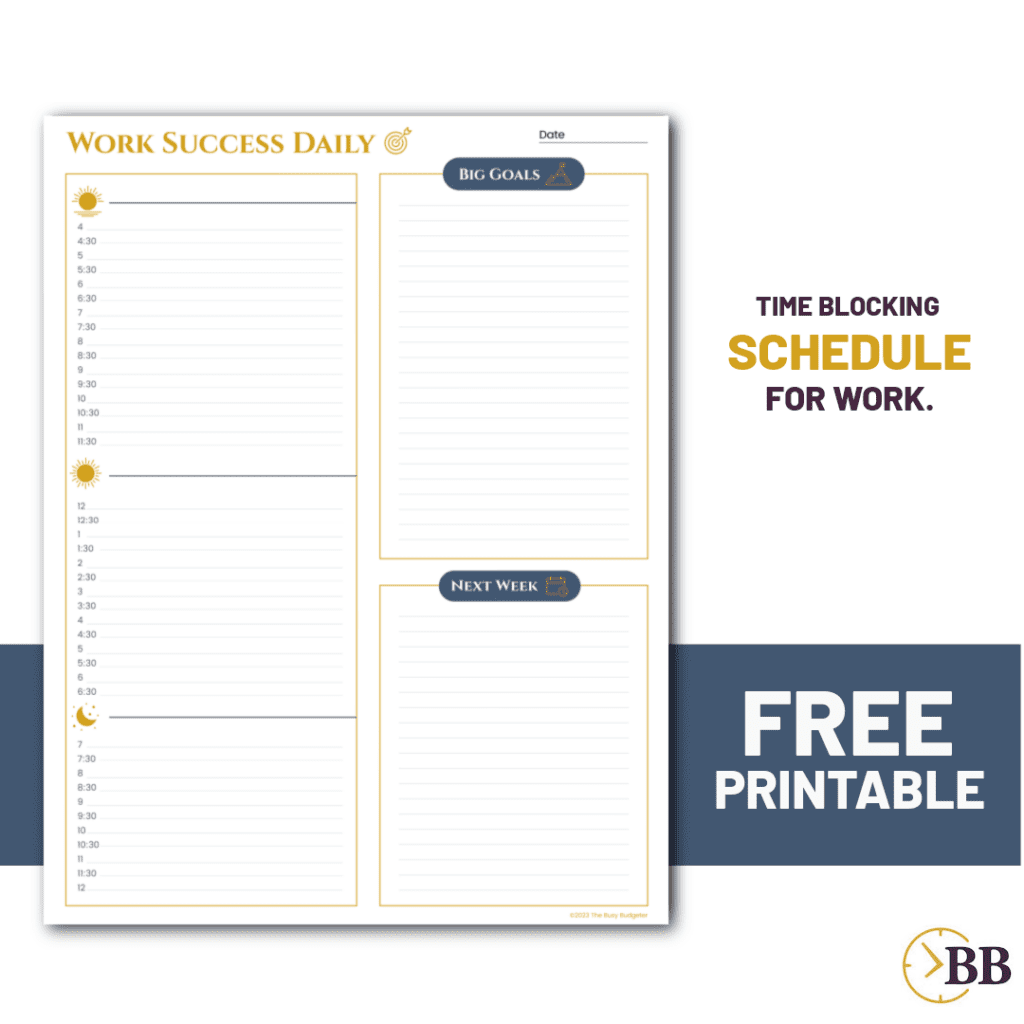 An hourly printable schedule for work with your day broken into 30 minute increments. You can see that it's a printable template in navy and gold yellow. Text on the graphic says "Time Blocking Schedule For Work", and "Free Printable"